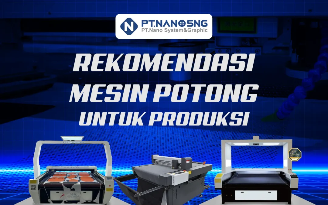 Panduan Memilih Mesin Potong Industri untuk Kebutuhan Produksi